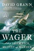 The Wager A Tale of Shipwreck Mutiny & Murder LARGE PRINT