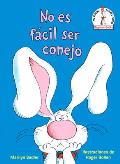 No Es F?cil Ser Conejo (It's Not Easy Being a Bunny Spanish Edition)