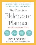 The Complete Eldercare Planner Revised & Updated 4th Edition Where to Start Which Questions to Ask & How to Find Help