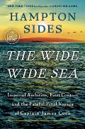 The Wide Wide Sea: Imperial Ambition, First Contact and the Fateful Final Voyage of Captain James Cook