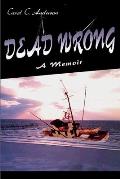 Dead Wrong: A Memoir