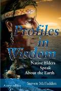 Profiles in Wisdom Native Elders Speak about the Earth