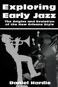 Exploring Early Jazz: The Origins and Evolution of the New Orleans Style