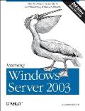 Learning Windows Server 2003: The No Nonsense Guide to to Window Server Administration