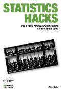 Statistics Hacks Tips & Tools for Measuring the World & Beating the Odds