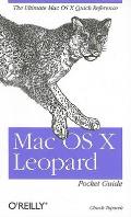 Mac OS X Leopard Pocket Guide: The Ultimate Mac OS X Quick Reference Guide