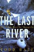 Last River The Tragic Race For Shangri La
