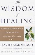 The Wisdom of Healing: A Natural Mind Body Program for Optimal Wellness