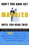 Don't You Dare Get Married Until You Read This!: The Book of Questions for Couples