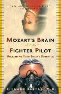 Mozarts Brain & the Fighter Pilot Unleashing Your Brains Potential