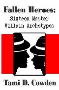 Fallen Heroes: Sixteen Master Villain Archetypes