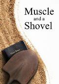 Muscle & a Shovel