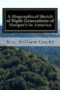 A Biographical Sketch of Eight Generations of Hooper's in America