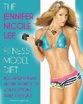The Jennifer Nicole Lee Fitness Model Diet: JNL's Super Fitness Model Secrets to a Sexy, Strong, Sleek Physique