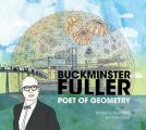 Buckminster Fuller Poet of Geometry Written & Ilustrated by Cole Gerst