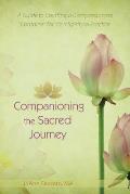 Companioning the Sacred Journey: A Guide to Creating a Compassionate Container for Your Spiritual Practice