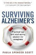 Surviving Alzheimers Practical Tips & Soul Saving Wisdom for Caregivers