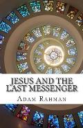 Jesus and The Last Messenger