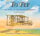To Fly The Story Of The Wright Brother