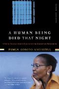 Human Being Died That Night A South African Woman Confronts the Legacy of Apartheid
