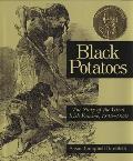 Black Potatoes The Story of the Great Irish Famine 1845 1850