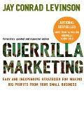 Guerrilla Marketing Easy & Inexpensive Strategies for Making Big Profits from Your Small Business