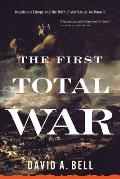 First Total War Napoleons Europe & the Birth of Warfare as We Know It