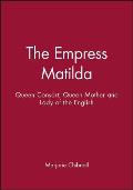 Empress Matilda Queen Consort Queen Mother & Lady of the English