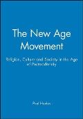 The New Age Movement: Religion, Culture and Society in the Age of Postmodernity