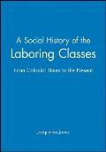 A Social History of the Laboring Classes: From Colonial Times to the Present