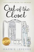 Out of the Closet: A Business Book For Women