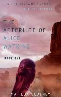 The Afterlife of Alice Watkins: Book One