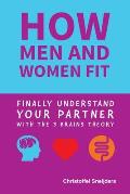 how MEN and WOMEN FIT: Finally Understand Your Partner with the 3 Brains Theory