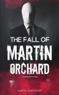 The Fall of Martin Orchard