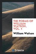 The Poems of William Watson, Vol. 1