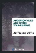 Andersonville and Other War-Prisons