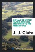 Annals of Staten Island, from Its Discovery to the Present Time