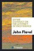 Divine Conduct or the Mystery of Providence