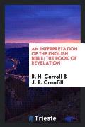 An Interpretation of the English Bible; The Book of Revelation