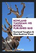 Rowland Vaughan: His Booke, Published 1610