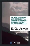 An Introduction to Anthropology; A General Survey of the Early History of the Human Race