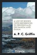 A List of Books (with References to Periodicals) on Samoa and Guam