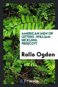 American Men of Letters. William Hickling Prescott