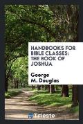 Handbooks for Bible Classes: The Book of Joshua