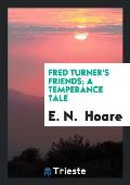 Fred Turner's Friends; A Temperance Tale