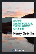 Guy's Marriage, Or, the Shadow of a Sin