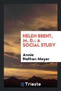 Helen Brent, M. D.: A Social Study