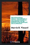 The International Critical Commentary; A Critical and Exegetical Commentary on the Epistles to the Philippians and to Philemon