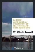 Sailors' Language: A Collection of Sea-Terms and Their Definitions