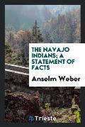 The Navajo Indians; A Statement of Facts